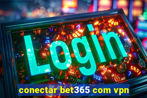 conectar bet365 com vpn